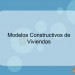 Modelos Constructivos de Viviendas.ppt